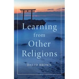Learning from Other Religions -- David Brown